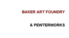 Baker Art Foundry & Pewterworks